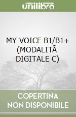 MY VOICE B1/B1+ (MODALITÃ  DIGITALE C) libro