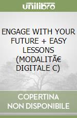 ENGAGE WITH YOUR FUTURE + EASY LESSONS (MODALITÃ€ DIGITALE C) libro