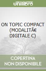 ON TOPIC COMPACT (MODALITÃ€ DIGITALE C) libro