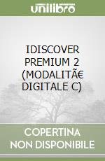 IDISCOVER PREMIUM 2 (MODALITÃ€ DIGITALE C) libro