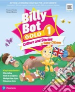 Billy bot. Gold. Culture and stories for super citizens. With Easy practice, Festival crafts for kids, Super photo dictionary. Per la Scuola elementare. Con e-book. Con espansione online. Vol. 1 libro