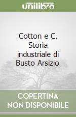 Cotton e C. Storia industriale di Busto Arsizio