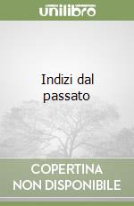 Indizi dal passato libro