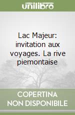 Lac Majeur: invitation aux voyages. La rive piemontaise libro