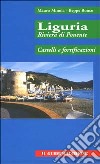 Liguria riviera di Ponente. Castelli e fortificazioni libro di Minola Mauro Ronco Beppe