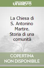 La Chiesa di S. Antonino Martire. Storia di una comunità libro