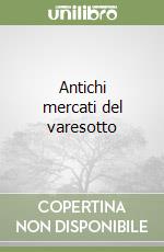Antichi mercati del varesotto libro