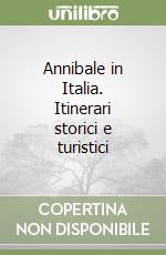 Annibale in Italia. Itinerari storici e turistici libro