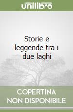 Storie e leggende tra i due laghi