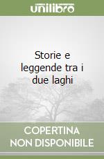 Storie e leggende tra i due laghi libro