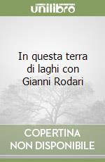 In questa terra di laghi con Gianni Rodari libro