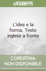 L'idea e la forma. Testo inglese a fronte