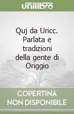 Quj da Uricc. Parlata e tradizioni della gente di Origgio libro