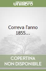 Correva l'anno 1855...