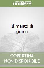 Il marito di giorno libro