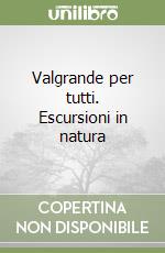 Valgrande per tutti. Escursioni in natura