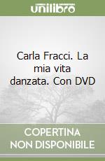 Carla Fracci. La mia vita danzata. Con DVD libro
