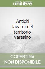 Antichi lavatoi del territorio varesino libro