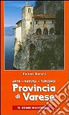 Provincia di Varese. Arte, natura, turismo. Ediz. illustrata libro