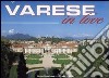 Varese in love. Ediz. italiana e inglese libro