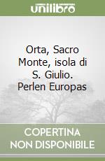 Orta, Sacro Monte, isola di S. Giulio. Perlen Europas libro