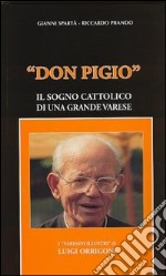 Don Pigio. Il sogno cattolico di una grande Varese libro