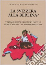 La Svizzera alla berlina? Testimonianze e bilancio dopo la pubblicazione del Rapporto Bergier libro