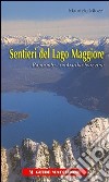 Sentieri del Lago Maggiore. Piemonte-Lombardia-Svizzera. Ediz. illustrata libro