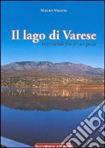 Il lago di Varese. Ricercando fra le sue gocce