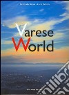 Varese World. Ediz. italiana e inglese libro