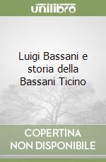 Luigi Bassani e storia della Bassani Ticino libro