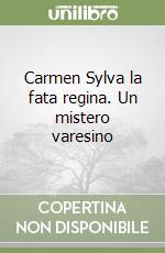 Carmen Sylva la fata regina. Un mistero varesino libro