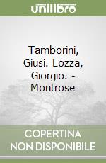 Tamborini, Giusi. Lozza, Giorgio. - Montrose libro
