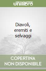 Diavoli, eremiti e selvaggi libro