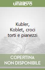 Kubler, Koblet, croci torti e pianezzi