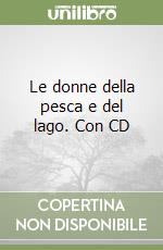 Le donne della pesca e del lago. Con CD