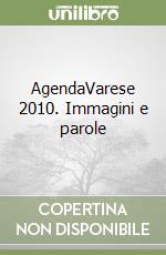 AgendaVarese 2010. Immagini e parole libro