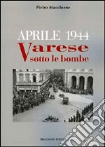 Aprile 1944. Varese sotto le bombe libro