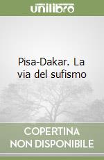 Pisa-Dakar. La via del sufismo libro
