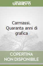 Carmassi. Quaranta anni di grafica libro