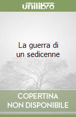 La guerra di un sedicenne libro
