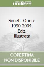 Simeti. Opere 1990-2004. Ediz. illustrata libro