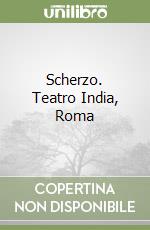 Scherzo. Teatro India, Roma libro