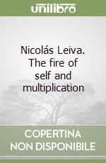 Nicolás Leiva. The fire of self and multiplication