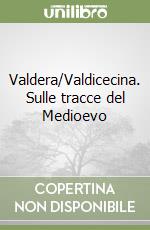 Valdera/Valdicecina. Sulle tracce del Medioevo