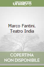 Marco Fantini. Teatro India libro