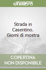 Strada in Casentino. Giorni di mostra libro