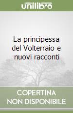 La principessa del Volterraio e nuovi racconti libro