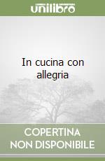 In cucina con allegria