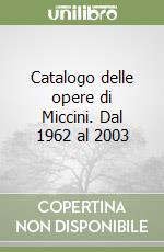 Catalogo delle opere di Miccini. Dal 1962 al 2003